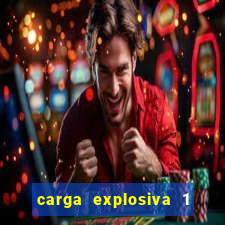 carga explosiva 1 filme completo dublado topflix